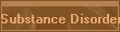 Substance Disorders